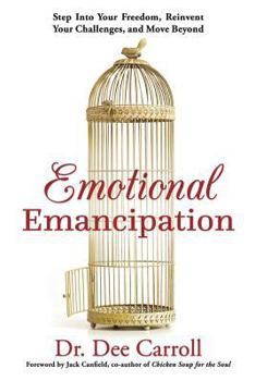 Paperback Emotional Emancipation: Step Into Your Freedom, Reinvent Your Challenges, and Move Beyond Book