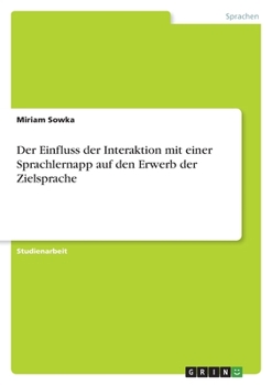 Paperback Der Einfluss der Interaktion mit einer Sprachlernapp auf den Erwerb der Zielsprache [German] Book