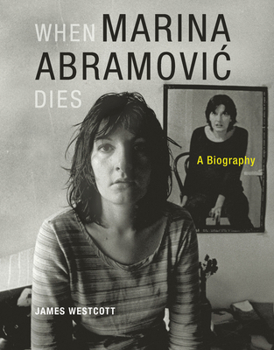 Paperback When Marina Abramovic Dies: A Biography Book