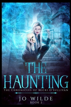 The Haunting - Book #2 of the Chronicles Of Micki O'Sullivan