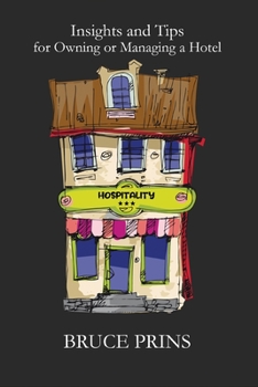 Insights and Tips for Owning or Managing a Hotel: Hospitality