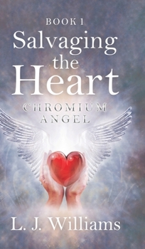 Hardcover Salvaging the Heart: Chromium Angel Book