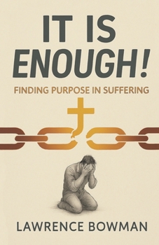 It Is Enough! : Finding Purpose in Suffering