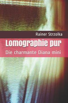 Paperback Lomographie pur: Die charmante Diana mini [German] Book