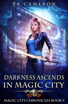 Darkness Ascends in Magic City - Book #7 of the Magic City Chronicles