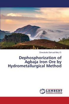 Paperback Dephosphorization of Agbaja Iron Ore by Hydrometallurgical Method Book