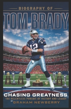 Paperback Biography of TOM BRADY: Chasing Greatness: The Relentless Pursuit of Victory and Legacy Book
