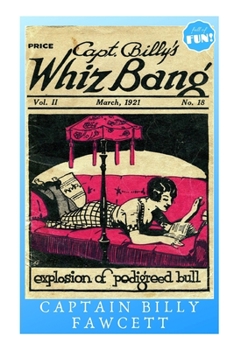 Paperback Captain Billy's Whiz Bang - March 1921: Explosion of Pedigreed Bunk Book