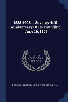 Paperback 1833-1908 ... Seventy-fifth Anniversary Of Its Founding, June 16, 1908 Book