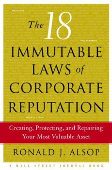 Hardcover The 18 Immutable Laws of Corporate Reputation: Creating, Protecting, and Repairing Your Most Valuable Asset Book