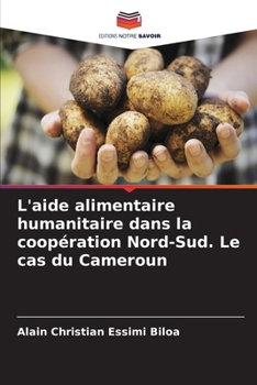 Paperback L'aide alimentaire humanitaire dans la coopération Nord-Sud. Le cas du Cameroun [French] Book