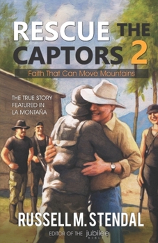 Paperback Rescue The Captors 2: Faith That Can Move Mountains Book