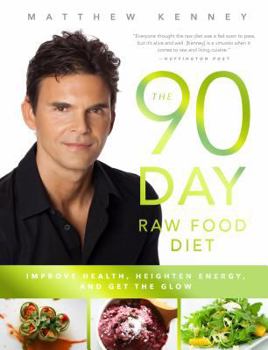 Paperback The 90-Day Raw Food Diet: The Simple Day-By-Day Way to Improve Health, Heighten Energy, and Get the Glow! Book