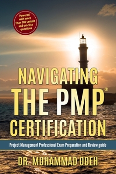 Paperback Navigating The PMP Certification: Project Management Professional Exam Preparation and Review Guide Book