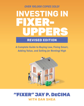 Paperback Investing in Fixer-Uppers, Revised Edition: A Complete Guide to Buying Low, Fixing Smart, Adding Value, and Selling (or Renting) High Book