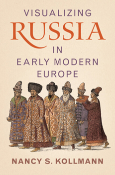 Hardcover Visualizing Russia in Early Modern Europe Book