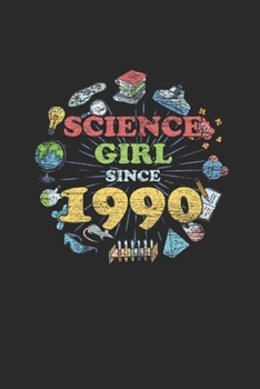 Paperback Science Girl Since 1990: Blank Lined Notebook / Journal (6 X 9) - Science Student and Scientist Birthday Gift Idea Book