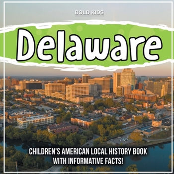 Paperback Delaware: Children's American Local History Book With Informative Facts! Book