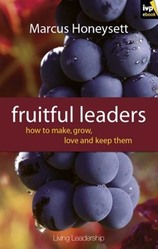 Paperback Fruitful Leaders: How to Make, Grow, Love and Keep Them Book