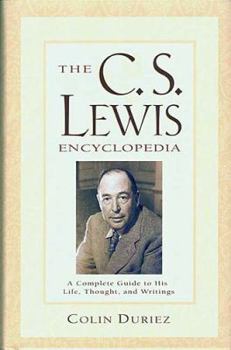 Hardcover The C.S. Lewis Encyclopedia: A Complete Guide to His Life, Thought, and Writings Book