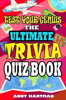 Paperback Test Your Genius The Ultimate Trivia Quiz Book: Trivia Questions with Multiple Choice Answers Book