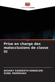 Prise en charge des malocclusions de classe III (French Edition)