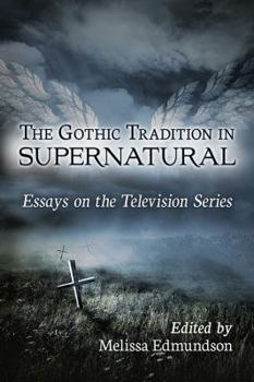 Paperback The Gothic Tradition in Supernatural: Essays on the Television Series Book
