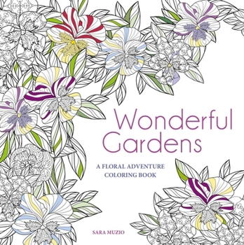 Paperback Wonderful Gardens: A Floral Adventure Coloring Book