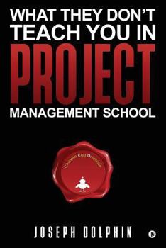 Paperback What They Don't Teach You in Project Management School Book