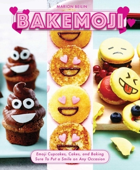 Hardcover Bakemoji: Emoji Cupcakes, Cakes, and Baking Sure to Put a Smile on Any Occasion Book