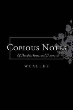 Paperback Copious Notes: Of Thoughts, Hopes, and Dreams Book
