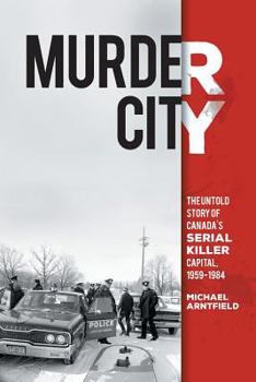 Paperback Murder City: The Untold Story of Canada's Serial Killer Capital, 1959-1984 Book