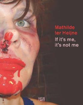 Hardcover Mathilde ter Heijne: If It's Me, It's Not Me Book