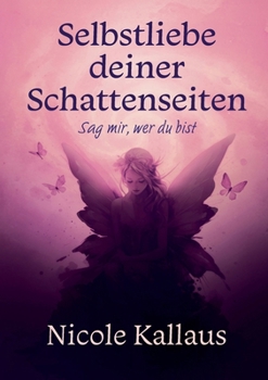 Paperback Selbstliebe deiner Schattenseiten: Sag mir, wer du bist [German] Book