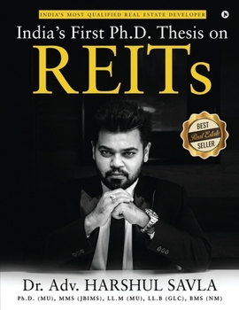 Paperback India's First Ph.D. Thesis on REITs: India's Most Qualified Real Estate Developer Book