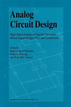 Hardcover Analog Circuit Design: High-Speed Analog-To-Digital Converters, Mixed Signal Design; Plls and Synthesizers Book