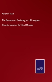 Hardcover The Romans of Partenay, or of Lusignen: Otherwise known as the Tale of Melusine Book