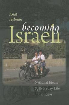 Paperback Becoming Israeli: National Ideals and Everyday Life in the 1950s Book