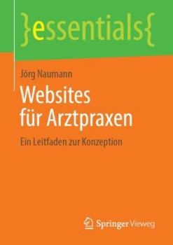 Paperback Websites Für Arztpraxen: Ein Leitfaden Zur Konzeption [German] Book