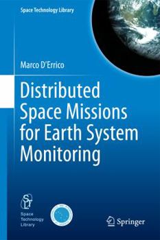 Distributed Space Missions for Earth System Monitoring - Book #31 of the Space Technology Library