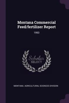 Paperback Montana Commercial Feed/Fertilizer Report: 1993 Book