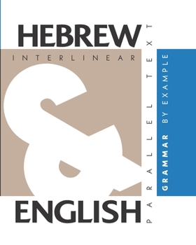 Paperback Hebrew Grammar By Example: Dual Language Hebrew-English, Interlinear & Parallel Text Book