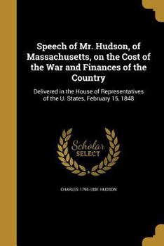 Paperback Speech of Mr. Hudson, of Massachusetts, on the Cost of the War and Finances of the Country Book