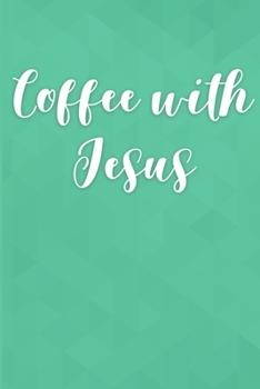 Coffee with Jesus: A Blank Journal for Prayer & Worship