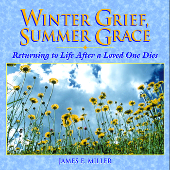 Paperback Winter Grief, Summer Grace: Returning to Life After a Loved One Dies Book