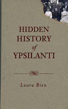 Hardcover Hidden History of Ypsilanti Book