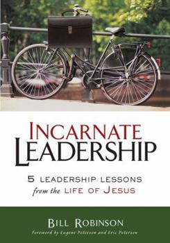 Hardcover Incarnate Leadership: 5 Leadership Lessons from the Life of Jesus Book