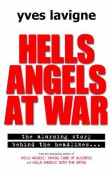 Hardcover Hells Angels at War: Hells Angels and Their Violent Conspiracy to Supply Illegal Drugs to the World Book