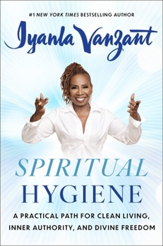 Hardcover Spiritual Hygiene: A Practical Path for Clean Living, Inner Authority, and Divine Freedom Book