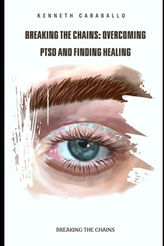 Paperback Breaking the Chains: Overcoming PTSD and Finding Healing Book